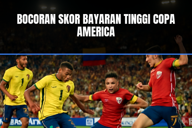 Bocoran skor bayaran tinggi Copa America