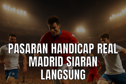 pasaran handicap real madrid siaran langsung
